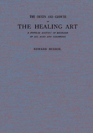 [Gutenberg 59331] • The Origin and Growth of the Healing Art / A Popular History of Medicine in All Ages and Countries